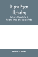 Original Papers Illustrating The History Of The Application Of The Roman Alphabet To The Languages Of India 9354000991 Book Cover