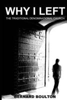 Why I Left: The Traditional Denominational Church 1720910227 Book Cover