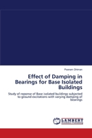 Effect of Damping in Bearings for Base Isolated Buildings 3659002402 Book Cover