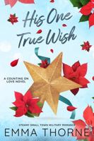 His One True Wish: Steamy Small town Military Romance (Counting on Love Special Edition Paperbacks) 193876756X Book Cover
