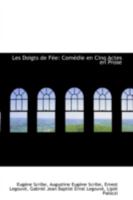 Les Doigts de Fée: Comédie en Cinq Actes en Prose 0526277637 Book Cover