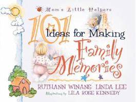 101 Ideas for Making Family Memories (Mom's Little Helpers Series) 0736902236 Book Cover