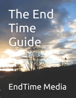 The End Time Guide B0F32PLQF1 Book Cover
