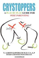 Crystoppers: A Play by Play Guide Book for Wise Parenting 1456731025 Book Cover
