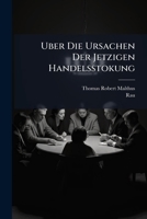 Uber Die Ursachen Der Jetzigen Handelsstokung 1286493781 Book Cover