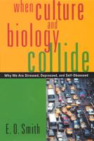 When Culture and Biology Collide: Why We Are Stressed, Depressed, and Self-Obsessed 0813531039 Book Cover