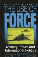 The Use of Force: Military Power and International Politics 0742556700 Book Cover