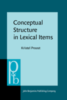 Conceptual Structure in Lexical Items: The Lexicalisation of Communication Concepts in English, German and Dutch 9027254125 Book Cover