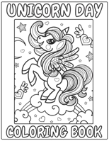 unicorn day coloring book: unicorn fun coloring book - large unicorn coloring book B09TJNSGQM Book Cover