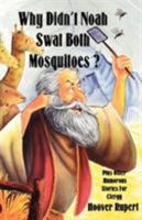 Why Didn't Noah Swat Both Mosquitoes?: Plus Other Humorous Stories for Preaching 1556735197 Book Cover