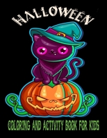 Halloween coloring And Activity Book For Kids: 50 + Halloween Coloring Pages - All ages and Toddlers Boys & Girls - 8.5 x 11 Inches Halloween Designs Including Witches, Ghosts, Pumpkins, Houses, and M B08HTG64DC Book Cover
