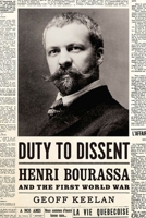 Duty to Dissent: Henri Bourassa and the First World War 0774838825 Book Cover