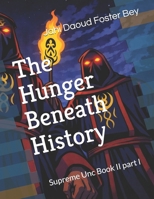 The Hunger Beneath History: Supreme Unc Book II part I B0GQF8HDMN Book Cover