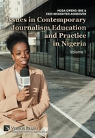 Issues in Contemporary Journalism Education and Practice in Nigeria: Volume 1 (Critical Media Studies) B0FCZBYJ8G Book Cover