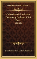 Coleccion de Las Leyes, Decretos y Ordenes V3-4, Part 1 (1853) 1161035060 Book Cover