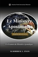 Le Ministère Apostolique: Un Examen du Ministère Apostolique B0FRN7TZX2 Book Cover