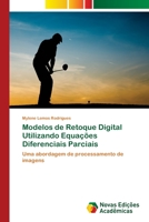 Modelos de Retoque Digital Utilizando Equações Diferenciais Parciais 6202036818 Book Cover