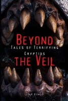 Beyond the Veil: Tales of Terrifying Cryptids B0BYY6GTRG Book Cover
