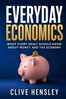 Everyday Economics: What Every Adult Should Know About Money and the Economy B0FK3DQXZ6 Book Cover