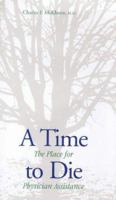 A Time to Die: The Place for Physician Assistance 0300086989 Book Cover