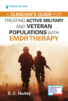 A Clinician's Guide for Treating Active Military and Veteran Populations with Emdr Therapy 0826158226 Book Cover