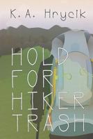 Hold for Hiker Trash 1945630418 Book Cover