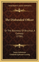The Disbanded Officer: Or, the Baroness of Bruchsal: A Comedy 124117802X Book Cover