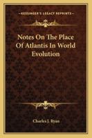 Notes On The Place Of Atlantis In World Evolution 1432589148 Book Cover