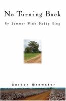 No Turning Back: My Summer With Daddy King 1570757283 Book Cover