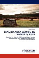 From Hoodoo Women to Robber Queens: Breaking the Bounds of Ethnography and Female Subjectivity in Zora Neale Hurston's Circum-Caribbean Marvelous Real 3845410361 Book Cover