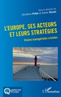 L'Europe, ses acteurs et leurs stratégies: Visions managériales croisées (Questionner l'Europe) (French Edition) 2343230056 Book Cover