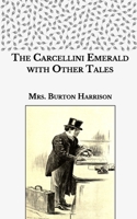 The Carcellini Emerald: With Other Tales 9354754643 Book Cover
