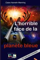 L'horrible face de la plan?te bleue: Un sc?nario possible 2897356626 Book Cover