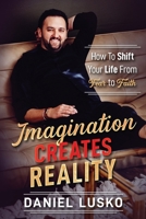 Imagination Creates Reality: How to Awaken Your Imagination and Realize Your Dreams 197693270X Book Cover