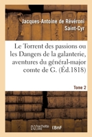 Le Torrent des passions ou les Dangers de la galanterie, aventures du général-major comte de G. 2014099502 Book Cover