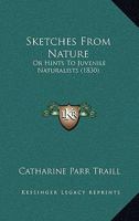 Sketches From Nature: Or Hints To Juvenile Naturalists 1120709024 Book Cover