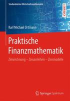 Praktische Finanzmathematik: Zinsrechnung - Zinsanleihen - Zinsmodelle 3658138335 Book Cover