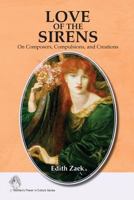 Love of the Sirens: On Composers, Compulsions, and Creations 1512388637 Book Cover