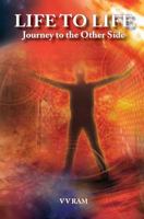 Life to Life: Journey to the Other Side 1456340689 Book Cover