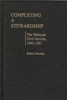 Completing a Stewardship: The Malayan Civil Service, 1942-1957 (Contributions in Comparative Colonial Studies) 0313239304 Book Cover