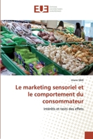Le marketing sensoriel et le comportement du consommateur: Intérêts et tests des effets 6139541603 Book Cover