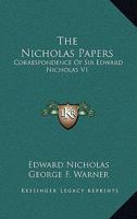 The Nicholas Papers: Correspondence of Sir Edward Nicholas V1 1163243094 Book Cover