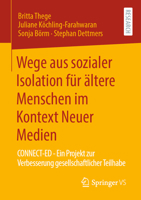 Wege Aus Sozialer Isolation F?r ?ltere Menschen Im Kontext Neuer Medien : Connect-Ed - ein Projekt Zur Verbesserung Gesellschaftlicher Teilhabe 3658288507 Book Cover