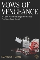Vows of Vengeance: The Vows Duet, Book 2 (The Vows Series) B0GNPPKSBW Book Cover