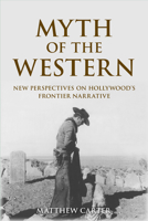 Myth of the Western: New Perspectives on Hollywood's Frontier Narrative 1474402828 Book Cover
