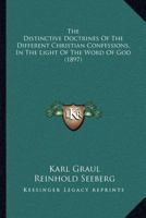 The Distinctive Doctrines of the Different Christian Confessions in the Light of the Word of God 0548704538 Book Cover