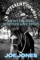 A Different Cowboy: An Interracial Western Love Story 1794879536 Book Cover