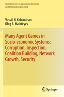 Many Agent Games in Socio-Economic Systems: Corruption, Inspection, Coalition Building, Network Growth, Security 3030123731 Book Cover