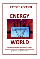 ENERGY WORLD: Everything you need to know: Physics, statistics, electricity, environment, production, coal, gas, nuclear, geothermal, wind, solar, atomic. (LabSciEng) B0C5PGB53C Book Cover