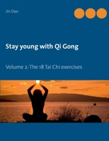 Stay young with Qi Gong: Volume 2: The 18 Tai Chi exercises 3753476226 Book Cover
